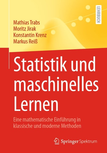 Statistik und maschinelles Lernen Eine mathematische Einführung in klassische und moderne Methoden