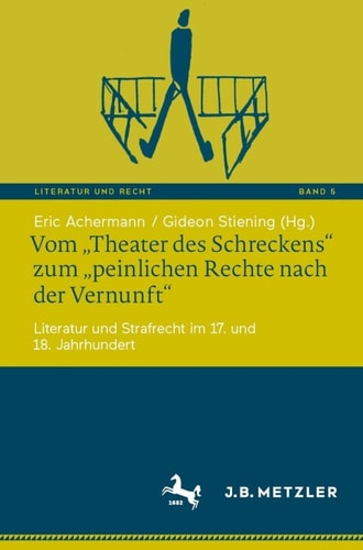 Vom „Theater des Schreckens“ zum „peinlichen Rechte nach der Vernunft“