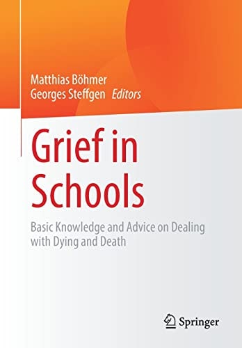 Grief in Schools Basic Knowledge and Advice on Dealing with Dying and Death