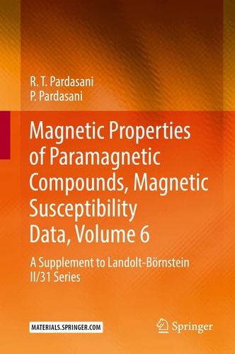 Magnetic Properties of Paramagnetic Compounds, Magnetic Susceptibility Data, Volume 6 A Supplement to Landolt-Börnstein II/31 Series