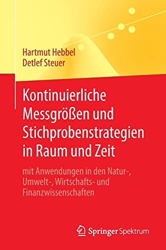 Kontinuierliche Messgrößen und Stichprobenstrategien in Raum und Zeit mit Anwendungen in den Natur-, Umwelt-, Wirtschafts- und Finanzwissenschaften