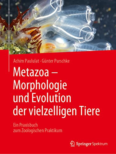 Metazoa - Morphologie und Evolution der Vielzelligen Tiere Ein Praxisbuch Zum Zoologischen Praktikum