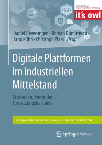 Digitale Plattformen im industriellen Mittelstand Strategien, Methoden, Umsetzungsbeispiele