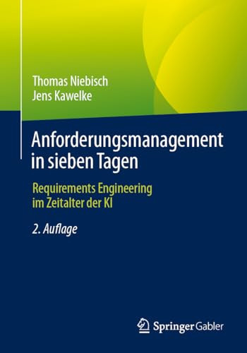 Anforderungsmanagement in sieben Tagen Requirements Engineering im Zeitalter der KI