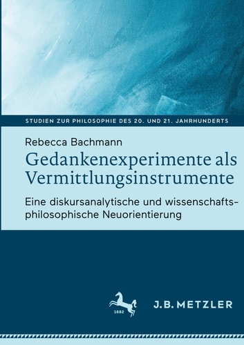 Gedankenexperimente Als Vermittlungsinstrumente Eine Diskursanalytische und Wissenschaftsphilosophische Neuorientierung
