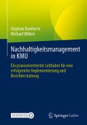 Nachhaltigkeitsmanagement in KMU Ein Praxisorientierter Leitfaden Für eine Erfolgreiche Implementierung und Berichterstattung