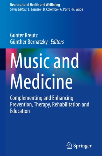 Music and Medicine - Complementing and Enhancing Prevention, Therapy, Rehabilitation and Education