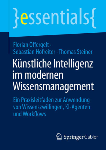 Künstliche Intelligenz Im Modernen Wissensmanagement - Ein Praxisleitfaden Zur Anwendung Von Wissenszwillingen, Ki-Agenten Und Workflows