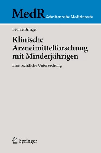 Klinische Arzneimittelforschung mit Minderjährigen: Eine rechtliche Untersuchung (MedR Schriftenreihe Medizinrecht) (German Edition)