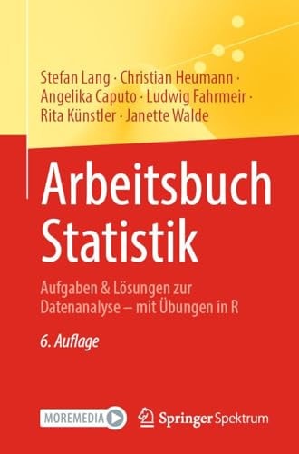 Arbeitsbuch Statistik: Aufgaben & Lösungen zur Datenanalyse – mit Übungen in R (German Edition)
