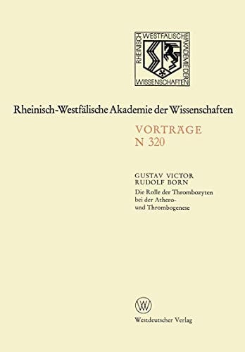 Die Rolle der Thrombozyten bei der Athero- und Thrombogenese 295. Sitzung am 3. März 1982 in Düsseldorf