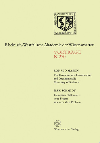 The Evolution of a Coordination and Organometallic Chemistry of Surfaces. Elementarer Schwefel — neue Fragen zu einem alten Problem 245. Sitzung am 6. Oktober 1976 in Düsseldorf