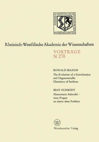 The Evolution of a Coordination and Organometallic Chemistry of Surfaces. Elementarer Schwefel — neue Fragen zu einem alten Problem 245. Sitzung am 6. Oktober 1976 in Düsseldorf