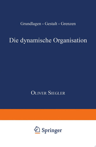 Die dynamische Organisation Grundlagen — Gestalt — Grenzen