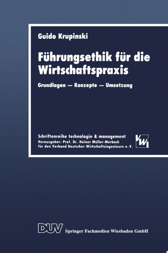 Führungsethik für die Wirtschaftspraxis Grundlagen — Konzepte — Umsetzung