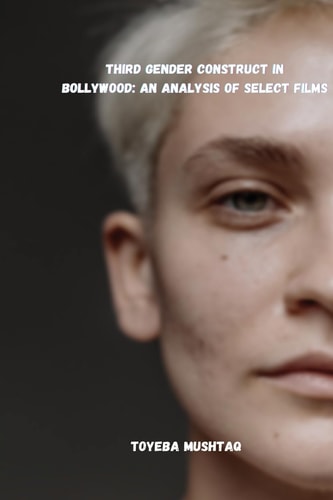 Third Gender Construct in Bollywood An Analysis of Select Films