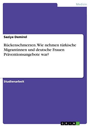 Rückenschmerzen. Wie nehmen türkische Migrantinnen und deutsche Frauen Präventionsangebote war?