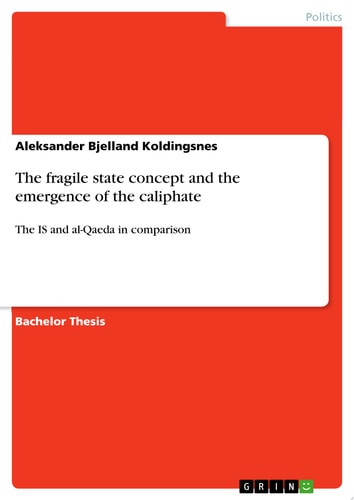 The fragile state concept and the emergence of the caliphate The IS and al-Qaeda in comparison