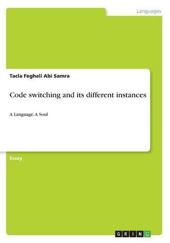 Code Switching and Its Different Instances A Language. A Soul