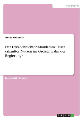 Der Drei-Schluchten-Staudamm. Teuer erkaufter Nutzen im Größenwahn der Regierung?