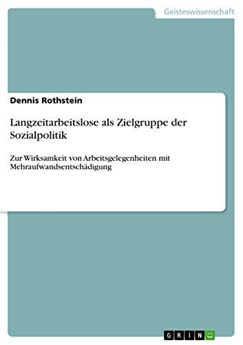 Langzeitarbeitslose als Zielgruppe der Sozialpolitik Zur Wirksamkeit von Arbeitsgelegenheiten mit Mehraufwandsentschädigung