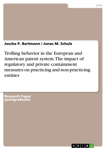 Trolling Behavior in the European and American Patent System. The Impact of Regulatory and Private Containment Measures on Practicing and Non-practicing Entities