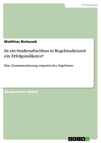 Ist ein Studienabschluss in Regelstudienzeit ein Erfolgsindikator? Eine Zusammenfassung empririscher Ergebnisse