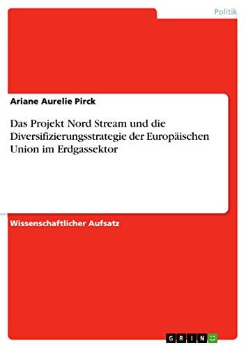 Das Projekt Nord Stream und die Diversifizierungsstrategie der Europäischen Union im Erdgassektor