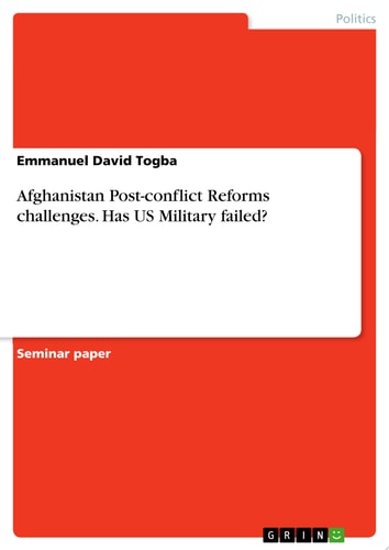 Afghanistan Post-conflict Reforms challenges. Has US Military failed?