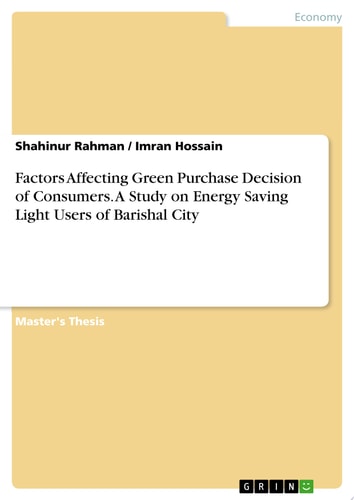 Factors Affecting Green Purchase Decision of Consumers. A Study on Energy Saving Light Users of Barishal City