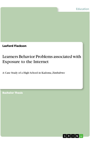 Learners Behavior Problems Associated with Exposure to the Internet A Case Study of a High School in Kadoma, Zimbabwe