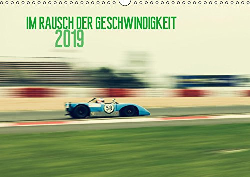 Im Rausch der Geschwindigkeit 2019 (Wandkalender 2019 DIN A3 quer): Erleben Sie die Faszination der Geschwindigkeit alter Rennautos! (Monatskalender, 14 Seiten )