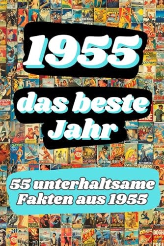 1955 - das beste Jahr: 55 unterhaltsame Fakten aus 1955 (German Edition)