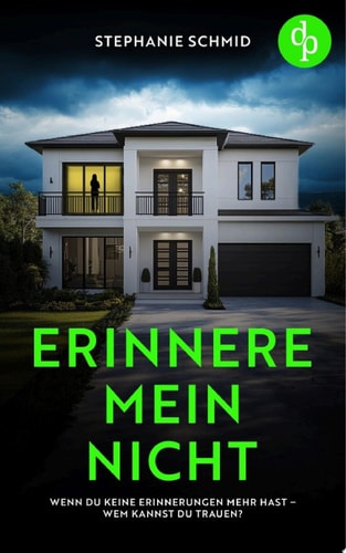 Erinnere mein nicht | Ein düsterer Suspense Psychothriller Wenn du keine Erinnerungen mehr hast – wem kannst du trauen?