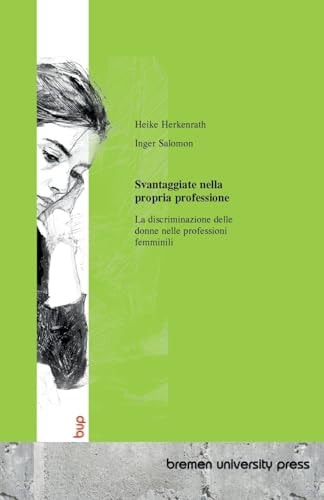 Svantaggiate nella propria professione: La discriminazione delle donne nelle professioni femminili