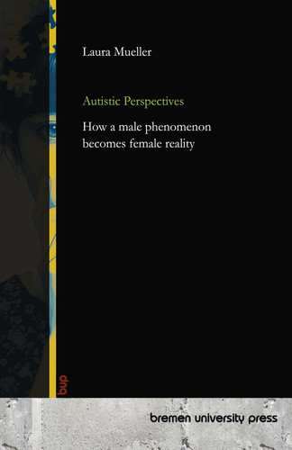Autistic Perspectives: How a male phenomenon becomes female reality