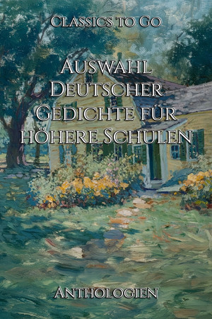 Auswahl Deutscher Gedichte für höhere Schulen
