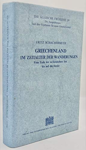 Sitzungsberichte vom Ende der mykenischen Ära bis auf die Dorier. Die Ägäische Frühzeit. IV., Griechenland im Zeitalter der Wanderungen