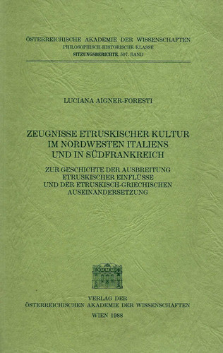 Zeugnisse etruskischer Kultur im Nordwesten Italiens und in Südfrankreich. Zur Geschichte der Ausbreitung etruskischer Einflüsse und der etruskisch-griechischen Auseinandersetzung.