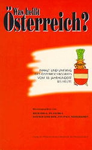 Was heisst Österreich? Inhalt und Umfang des Österreichbegriffs vom 10. Jahrhundert bis heute