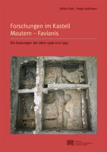 Forschungen Im Kastell Mautern-Favianis: Die Grabungen Der Jahre 1996 Und 1997 (Der Romische Limes in Osterreich) (German Edition)