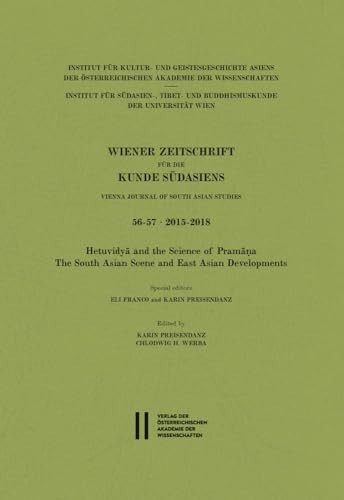 Wiener Zeitschrift Fur Die Kunde Sudasiens - Vienna Journal of South Asian Studies 56-57 - 2015-2018 Hetuvidya and the Science of Pramana. the South Asian Scene and East Asian Developments