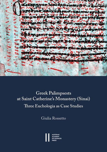 Greek Palimpsests at Saint Catherine's Monastery (Sinai) Three Euchologia as Case Studies