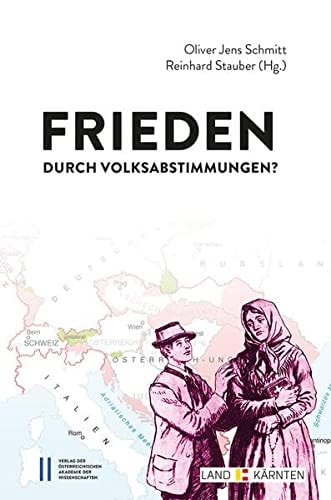 Frieden durch Volksabstimmungen? Selbstbestimmungsrecht und Gebietsreferenden nach dem Ersten Weltkrieg