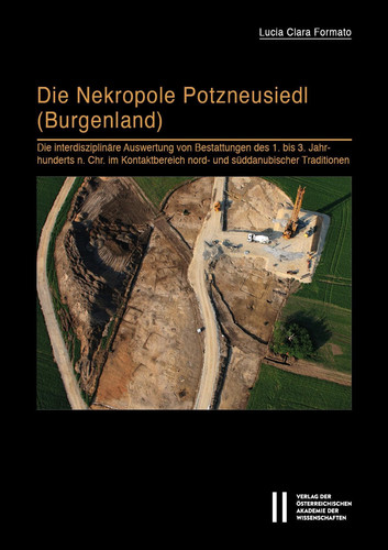 Die Nekropole Potzneusiedl (Burgenland) Die Interdisziplinare Auswertung Von Bestattungen Des 1. Bis 3. Jahrhunderts N. Chr. Im Kontaktbereich Nord- Und Suddanubischer Traditionen. Mit Beitragen Von Aida Andrades Valtuena, Selina Carlhoff, Andreas G. Heiss, Kristin Von Heyking, Franziska Immler
