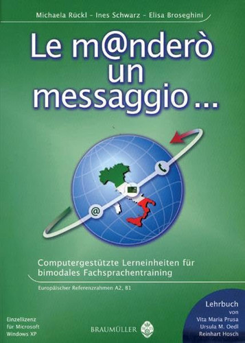 Le manderò un messaggio ... Einführung in die italienische Geschäftskommunikation und Wirtschaftssprache ; [europäischer Referenzrahmen A2, B1, B2]