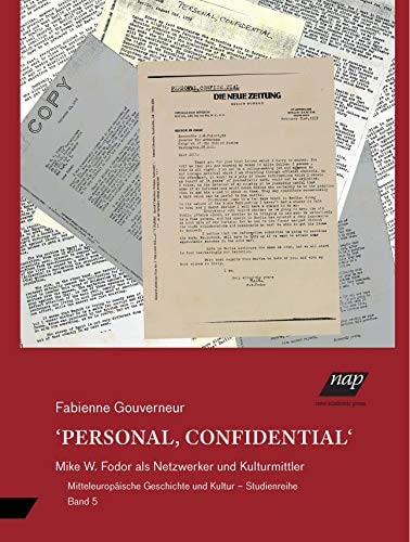 Personal, confidential Mike W. Fodor als Netzwerker und Kulturmittler