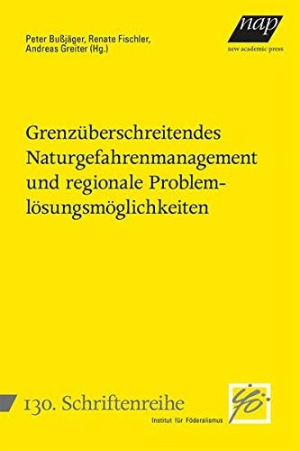 Grenzüberschreitendes Naturgefahrenmanagement und regionale Problemlösungsmöglichkeiten