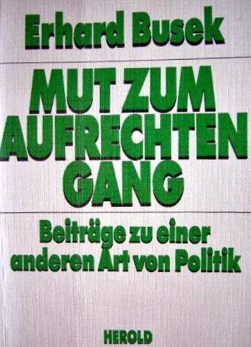 Mut zum aufrechten Gang: Beiträge zu einer anderen Art von Politik (German Edition)