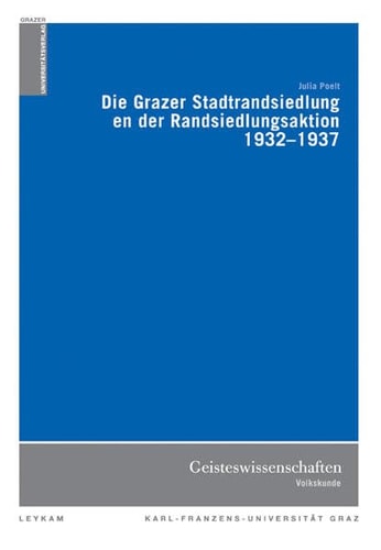 Die Grazer Stadtrandsiedlungen der Randsiedlungsaktionen 1932 - 1937